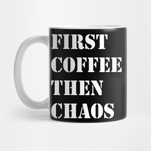 First Coffee Then Chaos by LadySaltwater